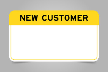 Label banner that have yellow headline with word new customer and white copy space, on gray background