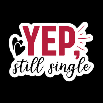Yep, Still Single