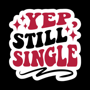 Yep, Still Single