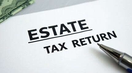 Estate tax return document with pen and dollar bills closeup