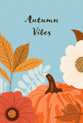 Autumn card. Beautiful autumn card with pumpkins, leaves and flowers. Autumn Vibes