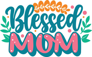 Blessed MOM typography sublimation t shirt design and clip art 