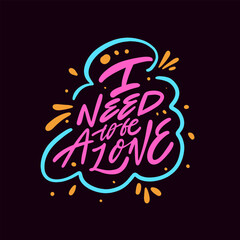 I really Need to Be Alone A Unique and Quirky Typography Design that stands out beautifully