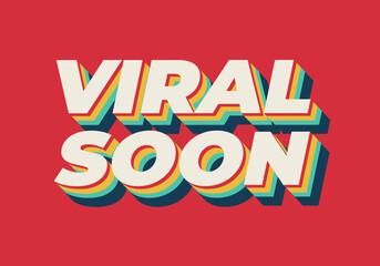 Viral soon. Text effect for advertising, articles or social media needs. In 3D style