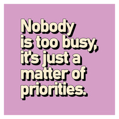 nobody is too busy Motivational and typography designs	