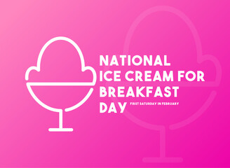 National Ice Cream For Breakfast Day. First Saturday in February. Gradient background.