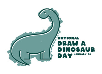National Draw A Dinosaur Day. January 30.