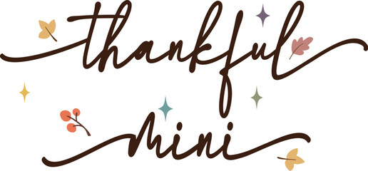 Thankful Mini script Text for Thanksgiving Shirt, Card
