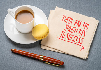 there are no shortcuts to success - inspirational reminder writing on a napkin, true success...