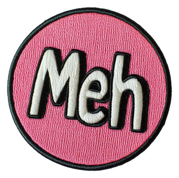 Pink patch with 'Meh' in bold, cut out - stock png.