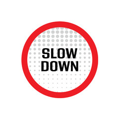 slow down	