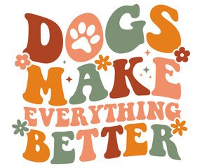 Dogs Make Everything Better Svg,dog quot,dog mom,dog paw,inspirational quote, Cat Middle,Funny,love,poop,mama 



