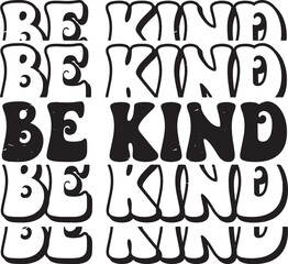 Groovy Be Kind calligraphy. Hand drawn lettering phrase, Calligraphy t shirt design, Isolated on white background, Cutting File, EPS 10, Black and white