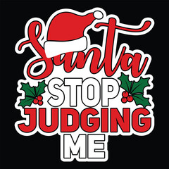 Santa Stop Judging Me T Shirt Design