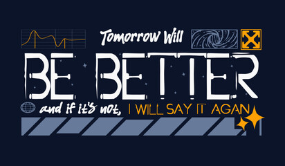 Fototapeta premium Tomorrow will be better typography motivational quotes, modern design slogan. Vector illustration graphics for print t shirt, apparel, background, poster, banner, postcard or social media content.