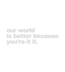 Better World: Our World is Better Because You're In It 