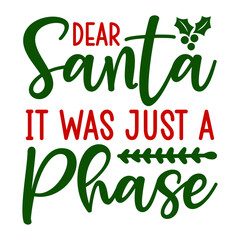 Dear Santa It Was Just A Phase SVG