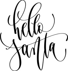 hello santa - hand lettering holiday inscription for christmas celebration, calligraphy vector illustration