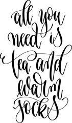 all you need is tea and warm socks - hand lettering holiday inscription for christmas celebration, calligraphy vector illustration