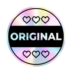 Round holographic sticker with the word original and hearts. Vector sticker on transparent background