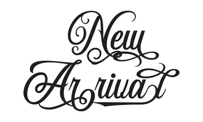 NEW ARRIVAL  Hand drawn writing Typographic  Text on White Background. Black script text lettering and phrase .  Vector illustration. EPS 10/AI
