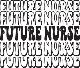 Groovy Future Nurse Hand drawn lettering phrase, Groovy t shirt design, quotes Isolated on white background, Files for Cutting, EPS 10, Black and white saying, Card Design
