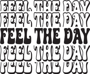 Groovy Feel the day Hand drawn lettering phrase, Groovy t shirt design, quotes Isolated on white background, Files for Cutting, EPS 10, Black and white saying, Card Design