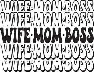 Groovy Wife Mom Boss Text. Groovy Hand drawn lettering phrase, Calligraphy t shirt design, Isolated on white background, svg Files for Cutting, EPS 10, Black and white