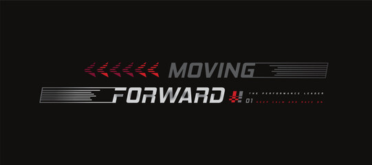 Moving forward fashionable typography t-shirt vector and apparel, motivational , print, poster. creative design.