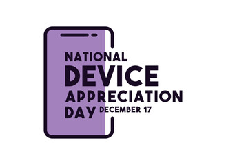 National Device Appreciation Day. December 17.