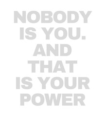 T Shirt Design nobody is you and that is your power