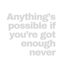 t shirt design anything's possible if you're got enough never