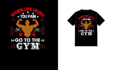 When life gives you pain go to the gym t shirt design [Converted].ai
