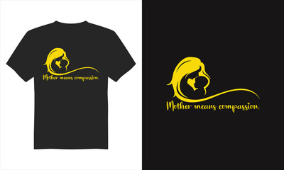 Mother means compassion t-shirt design, Mother's Day T-Shirt Design, Typography T-shirt Design