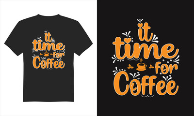 It time for coffee t-shirt design, Coffee t-shirt design vector, Illustration T- Shirt Design, Typography T-shirt Design