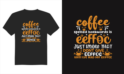 Coffee speulled backwards is eeffoc just know that i dont give eeffoc unti Ive had my coffee t-shirt design, Coffee t-shirt design vector, Illustration T-Shirt Design, Typography&nbsp;T-shirt&nbsp;Design.