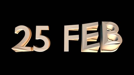 25 February animation for calendar concept isolated on black background