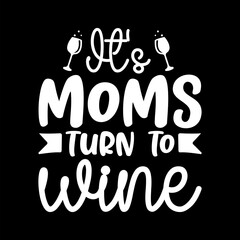 It's Moms Turn To Wine