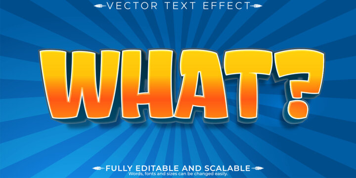 Editable text effect what, 3d cartoon and funny font style