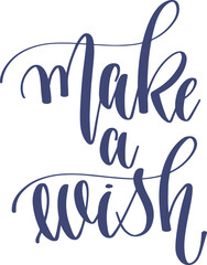 make a wish - hand lettering inscription calligraphy holiday text vector illustration