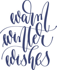 warm winter wishes - hand lettering inscription calligraphy holiday text vector illustration