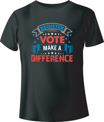 Register vote make a difference Typography T-Shirt Design