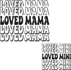 Obraz premium Matching Loved Mama Mini groovy lettering vector, mother's day, mothers day, valentine matching shirts