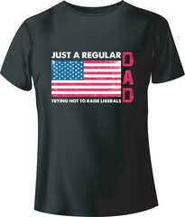 Just a regular dad trying not to raise liberals Typography T-Shirt Design