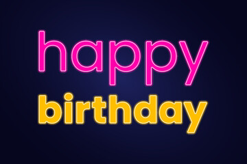 Fototapeta premium Happy Birthday text Neon Sign on dark background. Illuminated annual holiday Congratulation. Party banner. Glowing phrase for Greeting card. Anniversary. Night. Pink, yellow. Vector illustration.