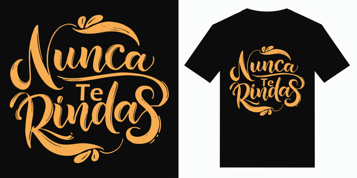 Nunca te Rindas Never Give up Spanish typographic and calligraphy motivational and inspirational   quote or phrase text tshirt design vector illustration, trendy tee design