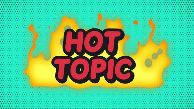 Hot topic buring topic, Hot topic in fire, Burning Issue
