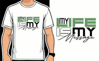 My life is my message. Vector typography quote for t-shirt design