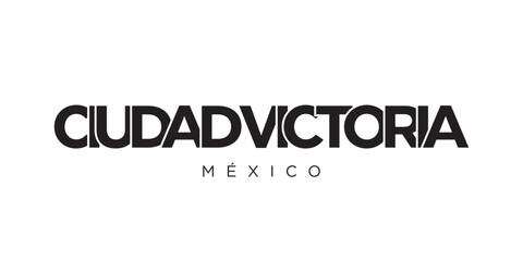 Ciudad Victoria in the Mexico emblem. The design features a geometric style, vector illustration with bold typography in a modern font. The graphic slogan lettering.