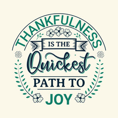 Thankfulness is the quickest path to joy vector illustration, hand drawn lettering with inspirational and motivational quotes, inspirational designs for t shirt, poster, print, mug, and for card